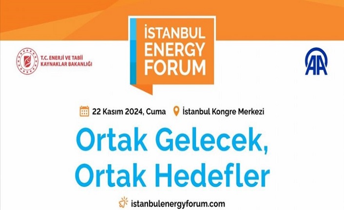 İstanbul Energy Forum 22 Kasım'da yapılacak